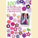 100 de flori si alte accesorii crosetate (format mic)